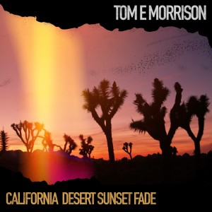 อัลบัม California Desert Sunset Fade ศิลปิน Tom E Morrison