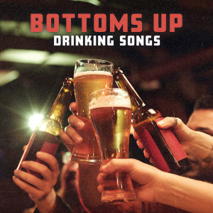 Various Artists的專輯Bottoms Up: Drinking Songs