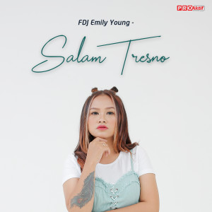 Dengarkan lagu Salam Tresno nyanyian Fdj Emily Young dengan lirik
