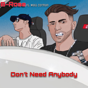Listen to Don't Need Anybody (Explicit) song with lyrics from B-Rose