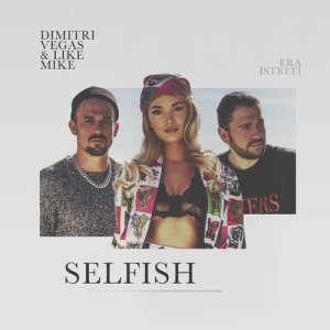 收聽Dimitri Vegas & Like Mike的Selfish歌詞歌曲