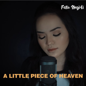 Dengarkan A Little Piece of Heaven (Explicit) lagu dari Fatin Majidi dengan lirik