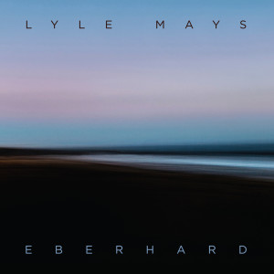 收聽Lyle Mays的Eberhard歌詞歌曲