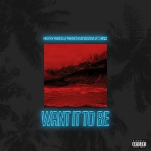 收聽Harry Fraud的Want It to Be (feat. French Montana & Chinx) (Explicit)歌詞歌曲