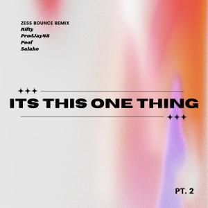 收聽Rifty的Its This One Thing, Pt. 2 (feat. Poof, Prod Jay48 & Salako) (Zess Bounce Remix)歌詞歌曲