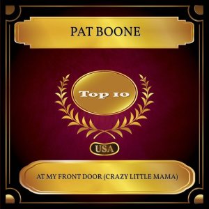 Dengarkan lagu At My Front Door (Crazy Little Mama) nyanyian Pat Boone dengan lirik