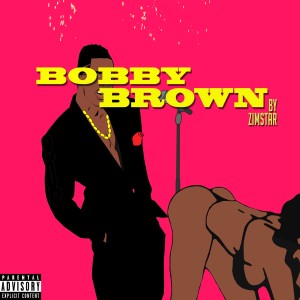 收聽ZimStar的Bobby Brown (Explicit)歌詞歌曲