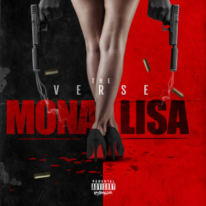 收听The Verse的Mona Lisa (Explicit)歌词歌曲