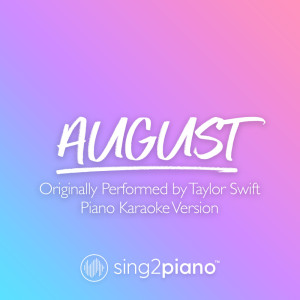 ดาวน์โหลดและฟังเพลง august (Originally Performed by Taylor Swift) (Piano Karaoke Version) พร้อมเนื้อเพลงจาก Sing2Piano