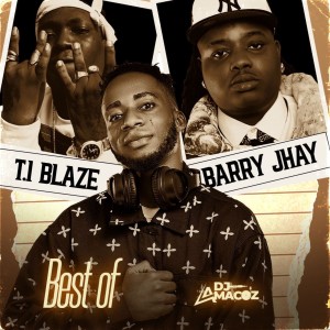 ดาวน์โหลดและฟังเพลง Best of T.I BLAZE & BARRY JHAY (Mix) พร้อมเนื้อเพลงจาก Dj Amacoz