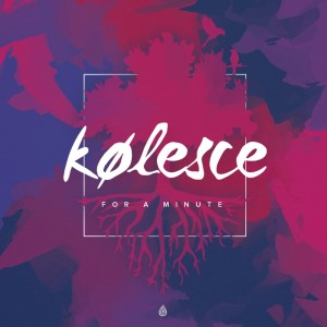 ดาวน์โหลดและฟังเพลง For a Minute พร้อมเนื้อเพลงจาก Kølesce
