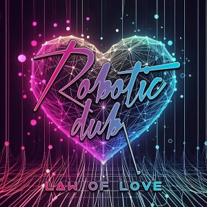 ดาวน์โหลดและฟังเพลง Law of Love พร้อมเนื้อเพลงจาก Robotic Dub