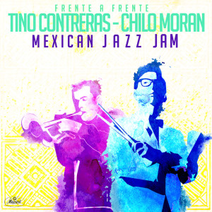 อัลบัม Frente A Frente: Mexican Jazz Jam ศิลปิน Chilo Moran