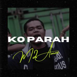 ดาวน์โหลดและฟังเพลง Ko Parah พร้อมเนื้อเพลงจาก M2 Amex