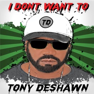 收聽Tony DeShawn的I Don't Want To歌詞歌曲