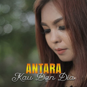 Dengarkan lagu Antara Kau Dan Dia nyanyian Yelse dengan lirik