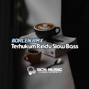 Listen to Terhukum Rindu Slow Bass song with lyrics from BORLEN RMX