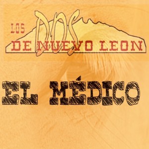 Los Dos De Nuevo Leon的專輯El Médico