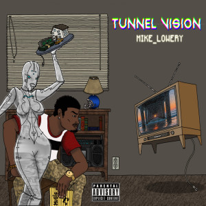 Tunnel Vision (Explicit) dari Mike Lowery