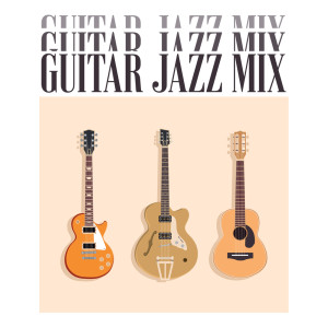 Guitar Jazz Mix (All Day Relaxation, Sweet Emotions with Cup of Coffee, Soft and Happy Moments)
