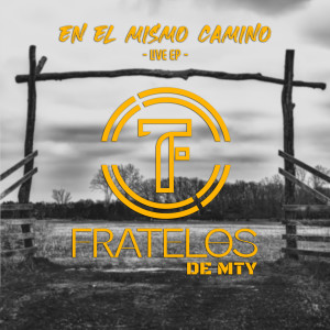 Fratelos de Mty的專輯En El Mismo Camino (En Vivo)