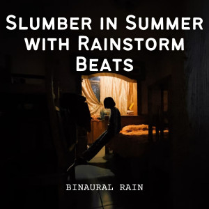 Binaural Rain: Slumber in Summer with Rainstorm Beats dari Binaural Beat