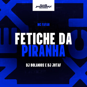 Fetiche da Piranha (Explicit) dari DJ JOTA F