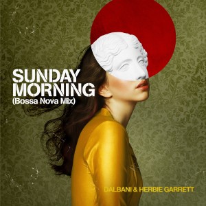 ดาวน์โหลดและฟังเพลง Sunday Morning (Bossa Nova Mix) พร้อมเนื้อเพลงจาก Dalbani