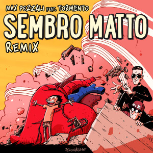 Max Pezzali的專輯Sembro matto (feat. Tormento) [Remix]