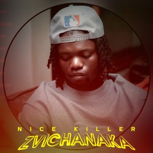 收聽Nice Killer的Zvichanaka歌詞歌曲