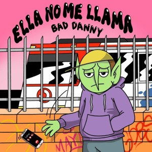 Album Ella No Me Llama (Explicit) from Bad Danny