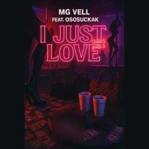 收聽MG Vell的I just love (feat. Ososuckak) (Explicit)歌詞歌曲