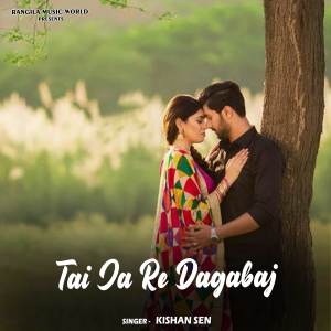 Listen to Tai Ja Re Dagabaj song with lyrics from Kishan Sen