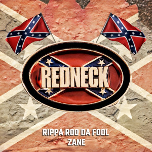 收听Rippa Roo Da Fool的Red Neck (Explicit)歌词歌曲