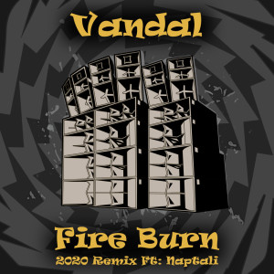 Listen to Fire Burn (2020 Remix) song with lyrics from Vandal
