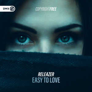 ดาวน์โหลดและฟังเพลง Easy To Love พร้อมเนื้อเพลงจาก Releazer