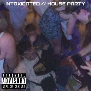 INTOXICATED//HOUSE PARTY (Explicit) dari Adz