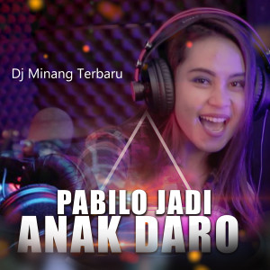 Dengarkan PABILO JADI ANAK DARO lagu dari Dj Minang Terbaru dengan lirik