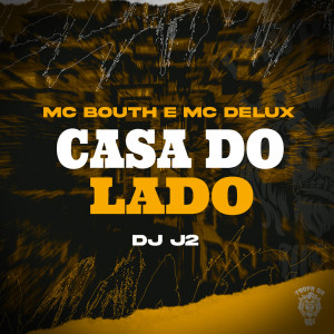 Dengarkan lagu Casa do Lado (Explicit) nyanyian MC Bouth dengan lirik