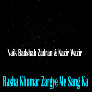 Album Rasha Khumar Zargye Me Sang Ka from Naik Badshah Zadran