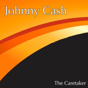 收聽Johnny Cash的The Caretaker歌詞歌曲