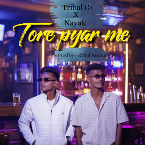 Listen to Tore Pyar Me song with lyrics from Tribal G7