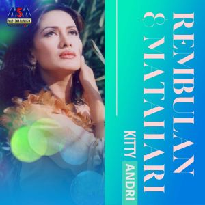 Dengarkan lagu Rembulan Dan Matahari nyanyian Kitty Andri dengan lirik