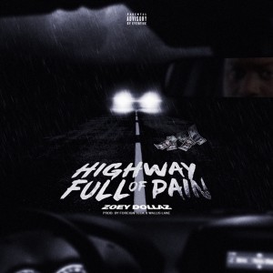 ดาวน์โหลดและฟังเพลง Highway Full of Pain (Explicit) พร้อมเนื้อเพลงจาก Zoey Dollaz