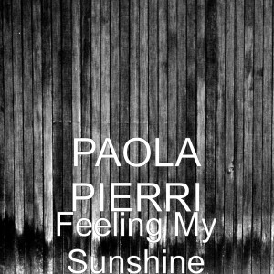 ดาวน์โหลดและฟังเพลง Feeling My Sunshine พร้อมเนื้อเพลงจาก Paola Pierri