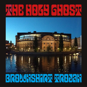 Jesse Smith & The Holy Ghost的專輯Brownshirt Trojan (Explicit)