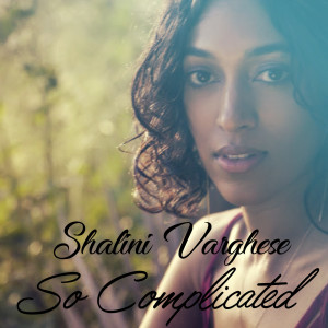 收聽Shalini Varghese的So Complicated歌詞歌曲