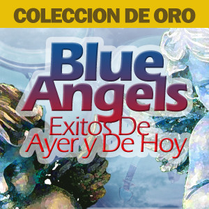 Blue Angels的專輯Exitos de Ayer y de hoy