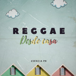 Dengarkan Reggae Desde Casa lagu dari Esencia Pr dengan lirik
