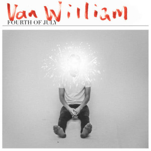Van William的專輯Fourth Of July